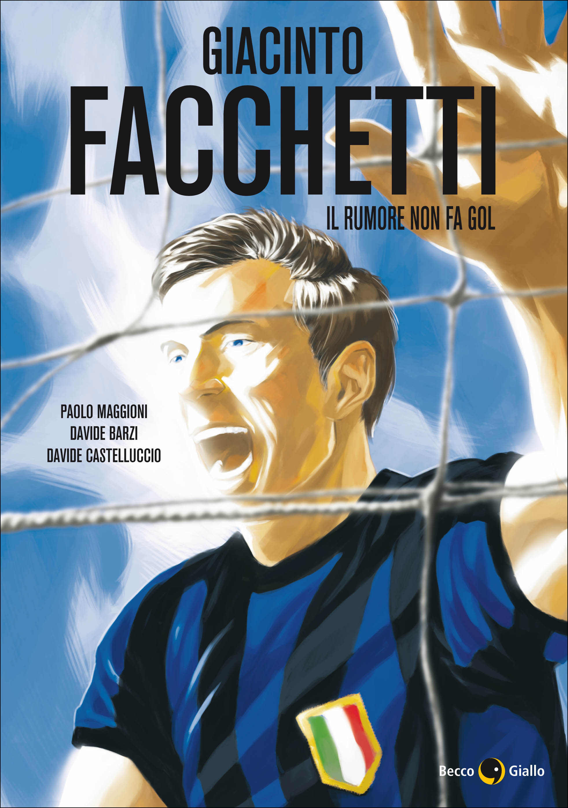 Giacinto Facchetti - Il rumore non fa gol | La copertina 